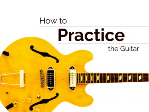 How to Practice the Guitar | Guitar Lesson | 10 tips